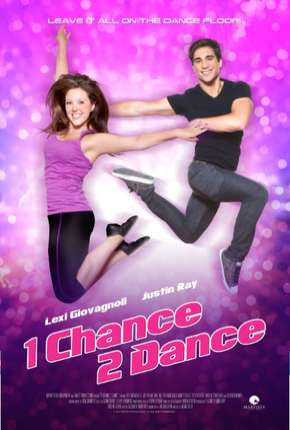 Baixar Filme 1 Chance 2 Dance (2014) em Torrent — Dublado e Dual Áudio