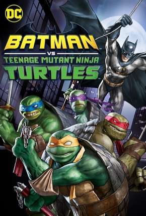 Batman vs Tartarugas Ninja (2019) Torrent — Baixar em Alta Definição