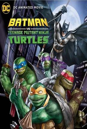 Baixar Filme Batman vs Tartarugas Ninja - Legendado (2019) em Torrent — Dublado e Dual Áudio