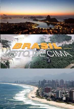 Brasil Visto de Cima - Completa (2016) — Download Torrent em HD, 1080p ou 4K