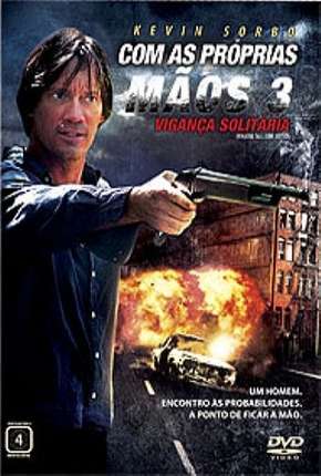 Download de Com As Próprias Mãos 3 - Vingança Solitária (2007) — Torrent Dublado e Legendado