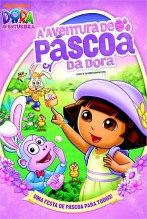 Baixar Filme Dora a Aventureira - A Aventura de Páscoa da Dora (2012) em Torrent — Dublado e Dual Áudio
