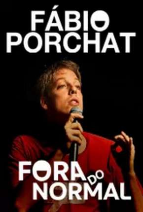 Fábio Porchat - Fora do Normal (2014) Torrent — Baixar em Alta Definição