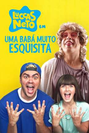 Baixar Filme Luccas Neto em - Uma Babá Muito Esquisita (2019) em Torrent — Dublado e Dual Áudio