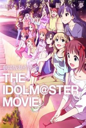 The Idolmaster - O Filme - Contemple o Futuro Brilhante - Legendado (2014) — Download Torrent em HD, 1080p ou 4K