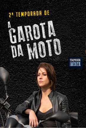 Baixar Série A Garota da Moto - 2ª Temporada (2016) em Torrent — Dublado e Dual Áudio