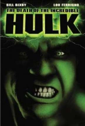 Baixar Filme A Morte do Incrível Hulk (1990) em Torrent — Dublado e Dual Áudio