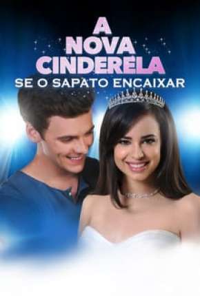 Filme A Nova Cinderela - Se o Sapato Encaixar (2016) para Download em Torrent