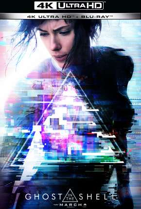 Assistir e baixar A Vigilante do Amanhã - Ghost in the Shell - 4K (2017) via Torrent com Qualidade