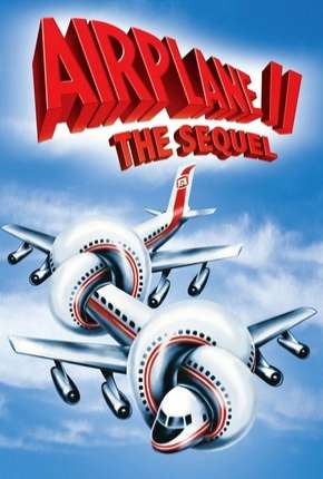 Apertem os Cintos, o Piloto Sumiu! 2 (1982) — Download Torrent em HD, 1080p ou 4K