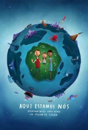 Baixar Filme Aqui Estamos Nos Notas Sobre Como Viver no Planeta Terra (2020) em Torrent — Dublado e Dual Áudio
