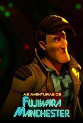 Baixar Desenho As Aventuras de Fujiwara Manchester (2017) em Torrent — Dublado e Dual Áudio