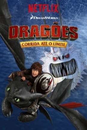 Assistir e baixar Dragões - Corrida Até o Limite - 3ª Temporada (2016) via Torrent com Qualidade