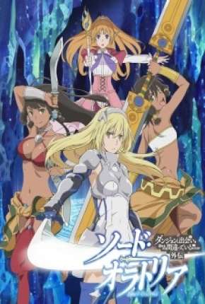 Baixar Desenho Dungeon ni Deai wo Motomeru no wa Machigatteiru Darou ka Gaiden - Sword Oratoria (2015) em Torrent — Dublado e Dual Áudio
