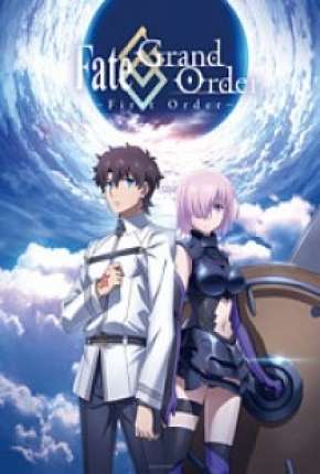 Download de Fate/Grand Order - First Order (2016) — Torrent Dublado e Legendado