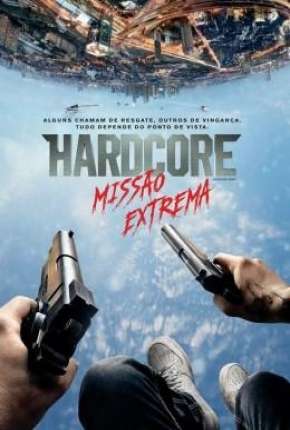 Filme Hardcore - Missão Extrema (60 FPS) (2016) para Download em Torrent