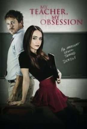 Meu Professor, Minha Obsessão - My Teacher My Obsession (2018) — Download Torrent em HD, 1080p ou 4K