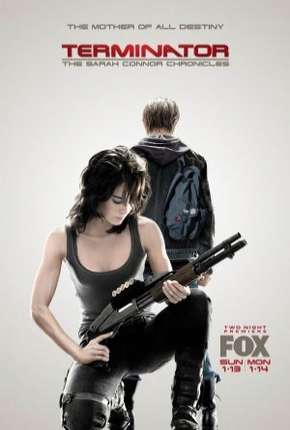 Assistir e baixar O Exterminador do Futuro - Crônicas de Sarah Connor - 1ª Temporada (2008) via Torrent com Qualidade