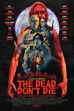 Baixar Filme Os Mortos Não Morrem - Legendado (2019) em Torrent — Dublado e Dual Áudio