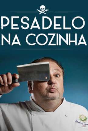 Pesadelo Na Cozinha - 1ª Temporada (2017) — Download Torrent em HD, 1080p ou 4K