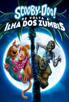 Baixar Filme Scooby-Doo! De Volta à Ilha dos Zumbis (2019) em Torrent — Dublado e Dual Áudio