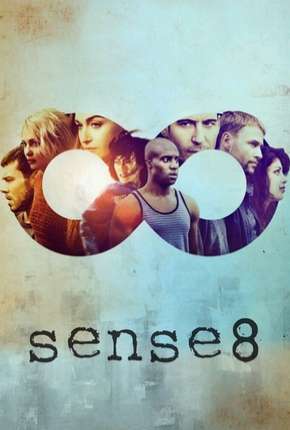 Sense8 - 2ª Temporada - Completa (2017) — Download Torrent em HD, 1080p ou 4K