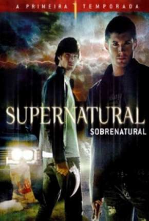 Sobrenatural - 1ª Temporada Completa (2005) Torrent — Baixar em Alta Definição