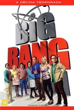 The Big Bang Theory (Big Bang - A Teoria) 10ª Temporada (2006) — Download Torrent em HD, 1080p ou 4K