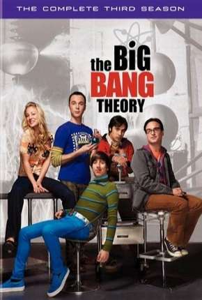 Assistir e baixar The Big Bang Theory (Big Bang - A Teoria) 3ª Temporada (2009) via Torrent com Qualidade
