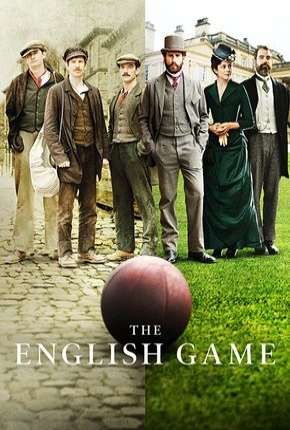 The English Game - 1ª Temporada (2020) — Download Torrent em HD, 1080p ou 4K