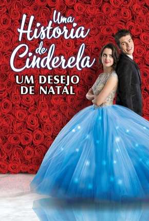 Baixar Filme Uma História de Cinderela - Um Desejo de Natal (2019) em Torrent — Dublado e Dual Áudio