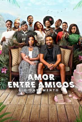 Amor Entre Amigos - O Casamento (2023) Torrent — Baixar em Alta Definição