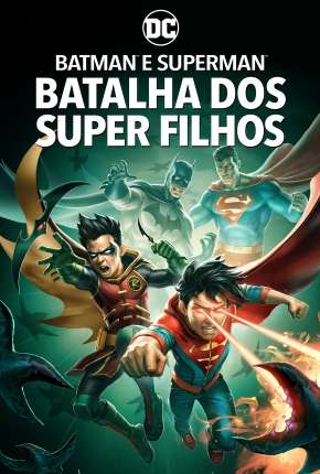 Batman e Superman - Batalha dos Super Filhos (2022) — Download Torrent em HD, 1080p ou 4K