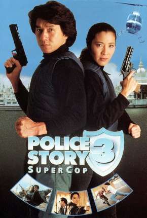 Assistir e baixar Police Story 3 - Supercop (1992) via Torrent com Qualidade