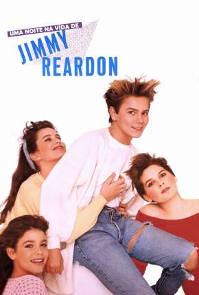 Uma Noite na Vida de Jimmy Reardon (1988) Torrent — Baixar em Alta Definição