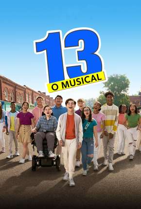 Assistir e baixar 13 - O Musical (2022) via Torrent com Qualidade