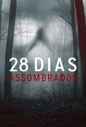 Assistir e baixar 28 Dias Assombrados - 1ª Temporada Completa Legendada (2022) via Torrent com Qualidade