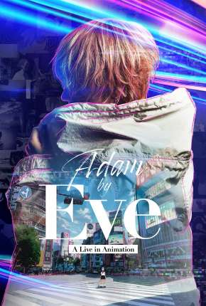 Assistir e baixar Adam by Eve - A Live in Animation - Legendado (2022) via Torrent com Qualidade