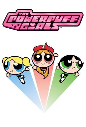 Baixar Desenho As Meninas Super-Poderosas - 1ª Temporada (1998) em Torrent — Dublado e Dual Áudio
