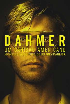 Assistir e baixar Dahmer - Um Canibal Americano - 1ª Temporada (2022) via Torrent com Qualidade