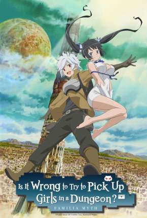 Baixar Desenho DanMachi - É Errado Tentar Pegar Garotas Numa Masmorra? (2015) em Torrent — Dublado e Dual Áudio