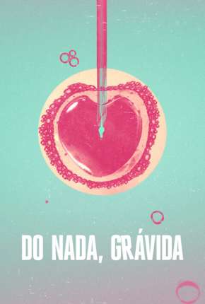 Assistir e baixar Do Nada, Grávida - 1ª Temporada Completa (2022) via Torrent com Qualidade