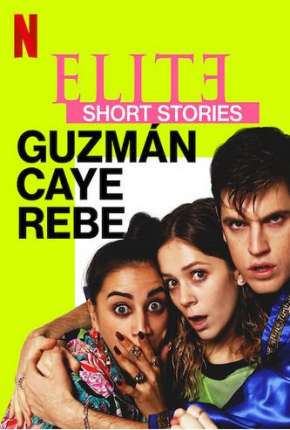 Elite Short Stories - Guzmán Caye Rebe - 1ª Temporada Completa (2021) Torrent — Baixar em Alta Definição