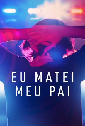 Assistir e baixar I just killed my dad - 1ª Temporada Completa Legendada (2022) via Torrent com Qualidade