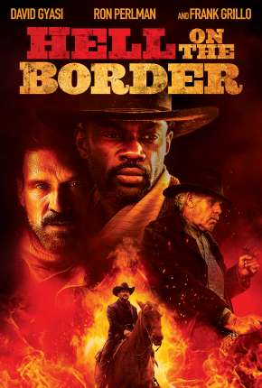 Filme Inferno na Fronteira - Hell on the Border (2019) para Download em Torrent