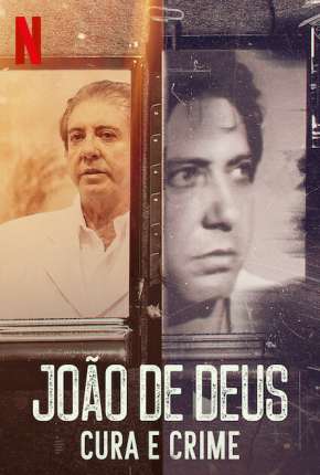 Download de João de Deus - Cura e Crime - 1ª Temporada Completa (2021) — Torrent Dublado e Legendado
