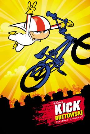 Desenho Kick Buttowski - Um projeto de dublê - 1ª Temporada (2010) para Download em Torrent