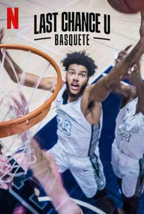 Baixar Série Last Chance U - Basquete - 1ª Temporada Completa (2021) em Torrent — Dublado e Dual Áudio