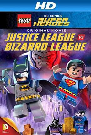 LEGO DC Comics Super-Heróis - Liga da Justiça vs. Liga Bizarro (2015) — Download Torrent em HD, 1080p ou 4K