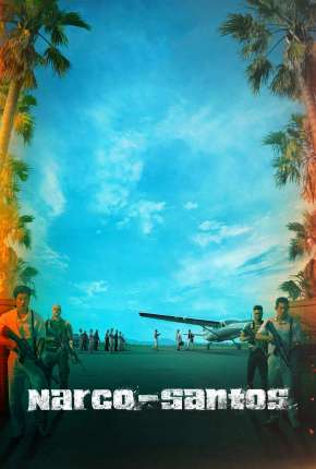 Download de Narco-Santos - 1ª Temporada Completa Legendada (2022) — Torrent Dublado e Legendado